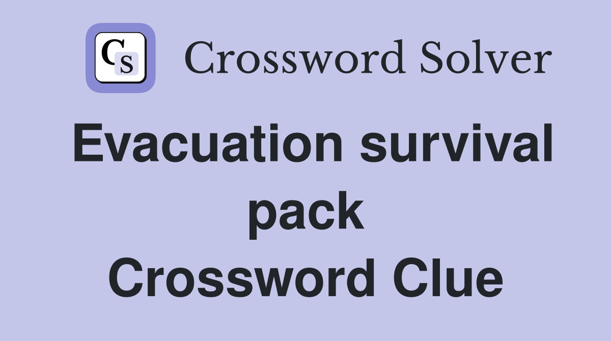 Evacuation survival pack - Crossword Clue Answers - Crossword Solver